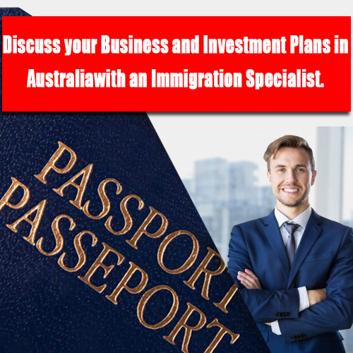 Discuss your Business and Investment Plans in Australiawith an Immigration Specialist